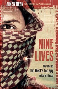 Nine Lives: My time as the MI6's top spy inside al-Qaeda