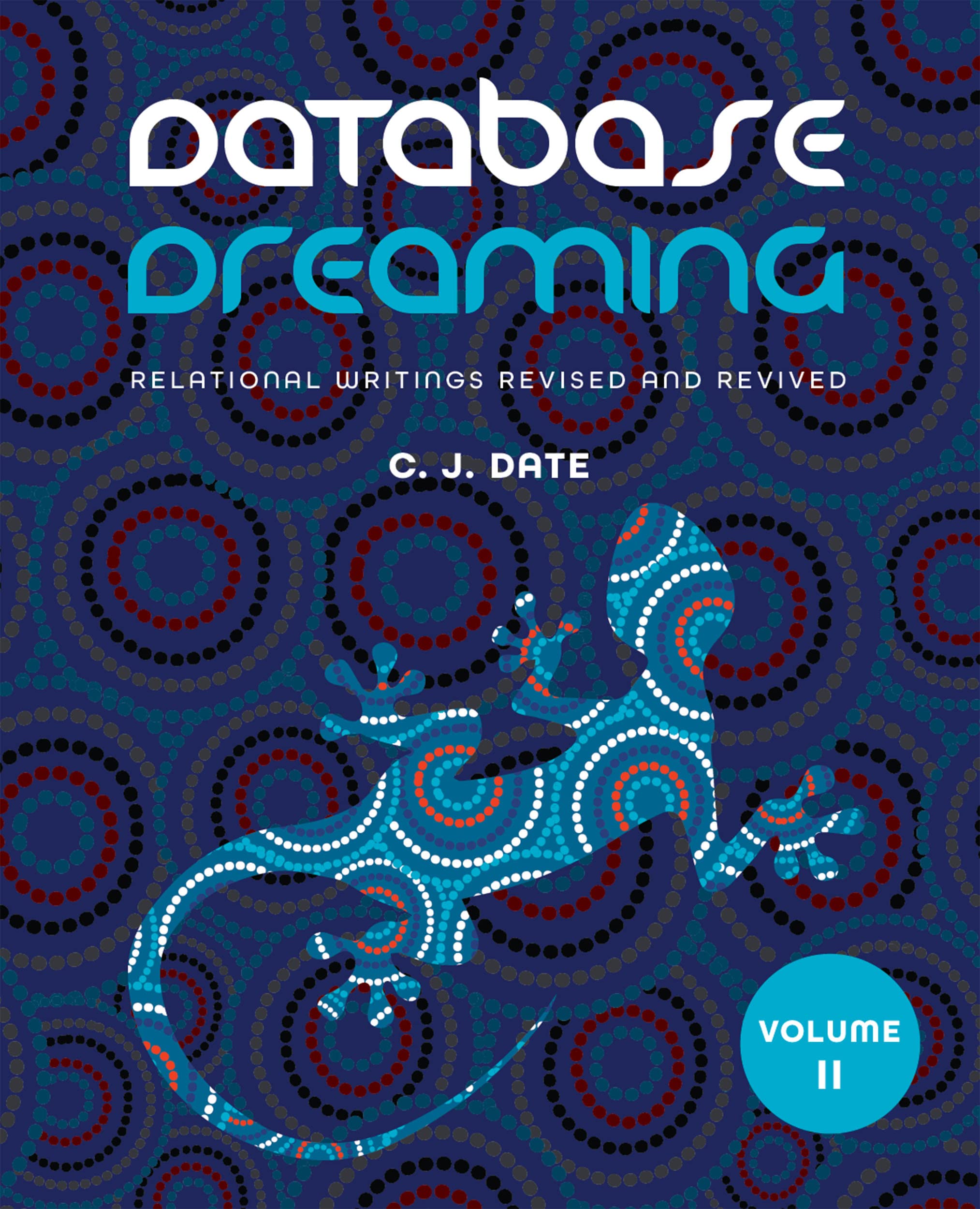 Database Dreaming Volume II: Relational Writings Revised and Revived