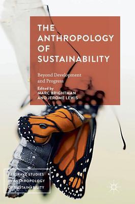 The Anthropology of Sustainability: Beyond Development and Progress