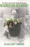 Resurrection in a Bucket: The Rich and Fertile Story of Compost