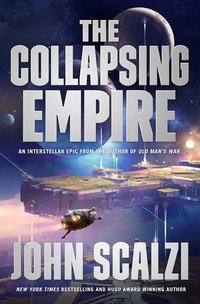The Collapsing Empire (Tor Books 2017)