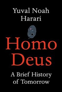 Homo Deus: A Brief History of Tomorrow (Vintage Digital 2016)